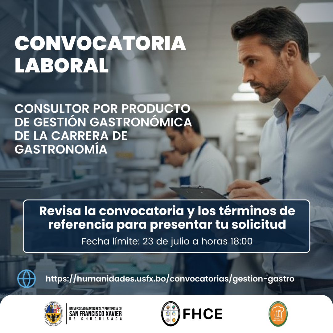 CONSULTOR POR PRODUCTO DE GESTIÓN GASTRONÓMICA DE LA CARRERA DE GASTRONOMÍA, DEPENDIENTE DE LA FACULTAD DE HUMANIDADES Y CIENCIAS DE LA EDUCACIÓN DE LA UNIVERSIDAD MAYOR, REAL Y PONTIFICIA DE SAN FRANCISCO XAVIER DE CHUQUISACA